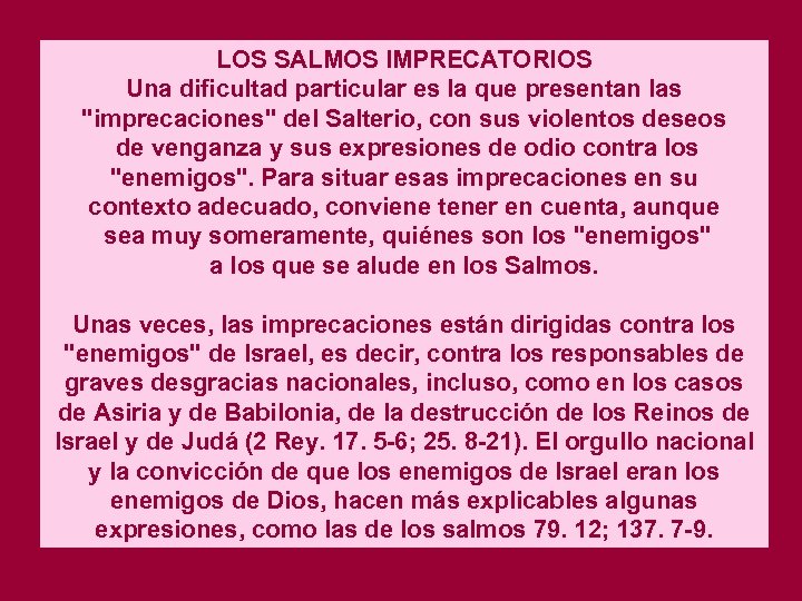 LOS SALMOS IMPRECATORIOS Una dificultad particular es la que presentan las "imprecaciones" del Salterio,