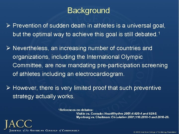 Background Ø Prevention of sudden death in athletes is a universal goal, but the