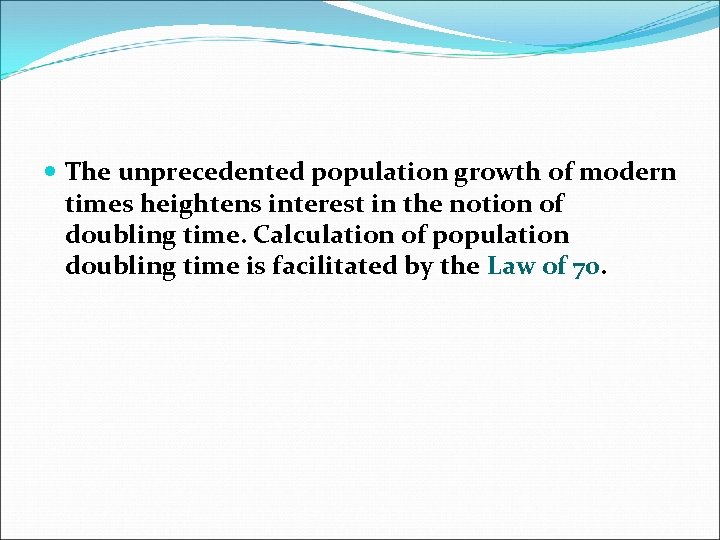  The unprecedented population growth of modern times heightens interest in the notion of