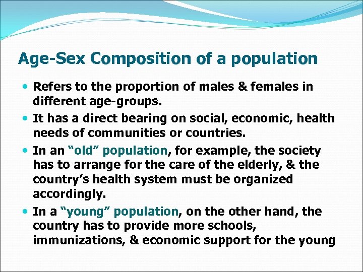 Age-Sex Composition of a population Refers to the proportion of males & females in