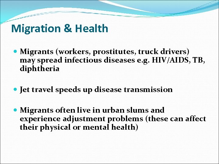 Migration & Health Migrants (workers, prostitutes, truck drivers) may spread infectious diseases e. g.