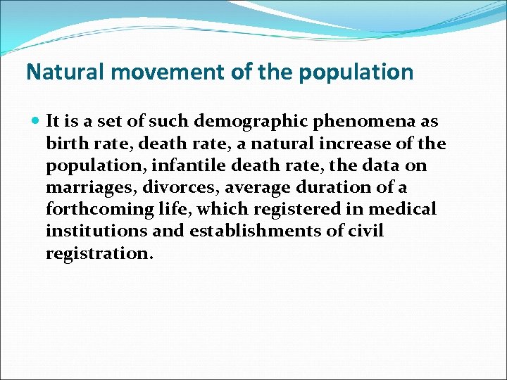 Natural movement of the population It is a set of such demographic phenomena as