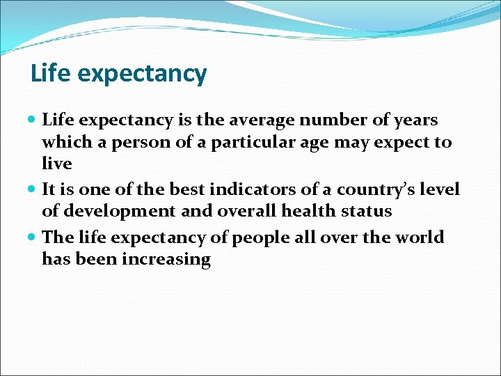 Life expectancy is the average number of years which a person of a particular