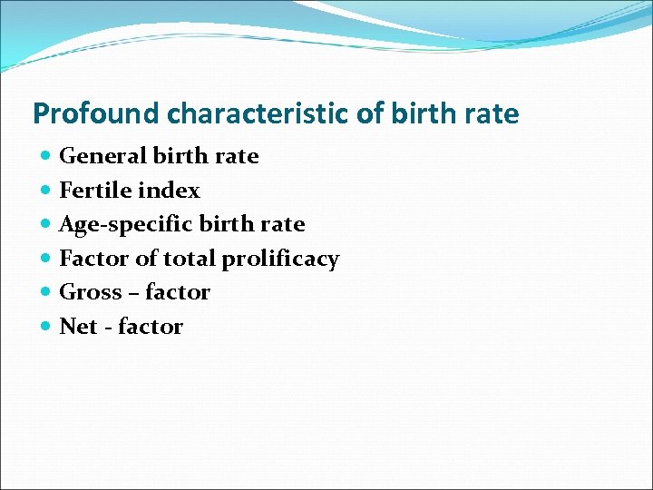 Profound characteristic of birth rate General birth rate Fertile index Age specific birth rate