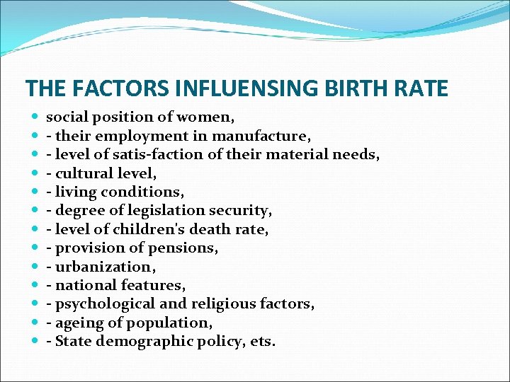 THE FACTORS INFLUENSING BIRTH RATE social position of women, their employment in manufacture, level