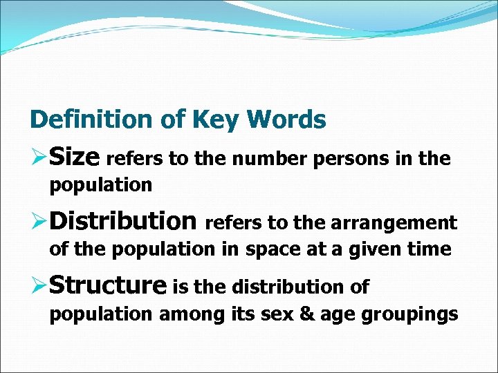 Definition of Key Words ØSize refers to the number persons in the population ØDistribution