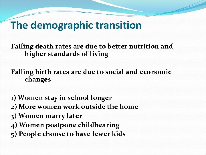 The demographic transition Falling death rates are due to better nutrition and higher standards