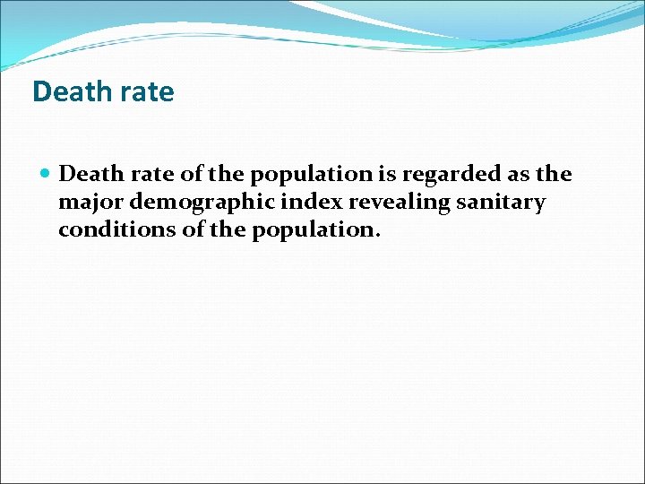 Death rate of the population is regarded as the major demographic index revealing sanitary
