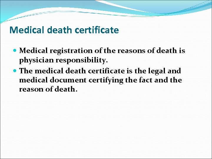 Medical death certificate Medical registration of the reasons of death is physician responsibility. The