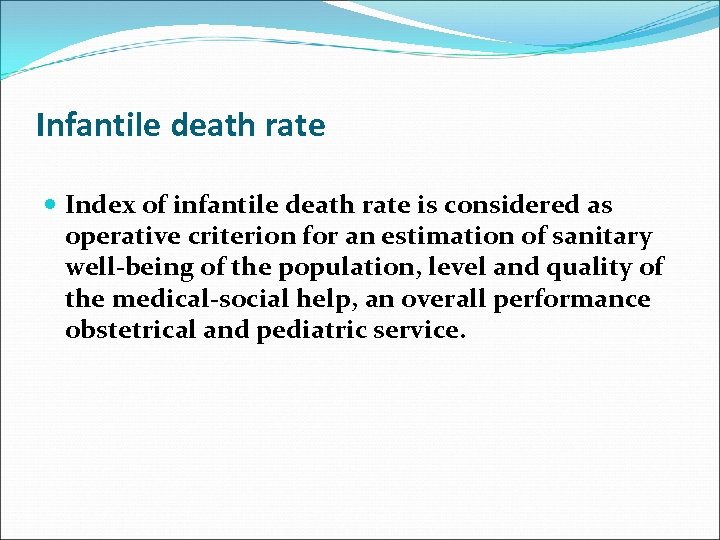 Infantile death rate Index of infantile death rate is considered as operative criterion for