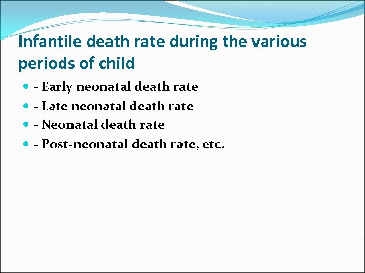 Infantile death rate during the various periods of child Early neonatal death rate Late