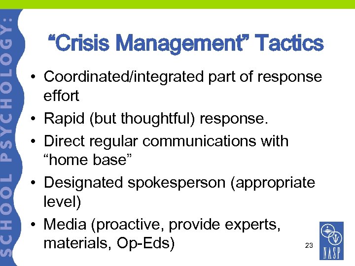 “Crisis Management” Tactics • Coordinated/integrated part of response effort • Rapid (but thoughtful) response.