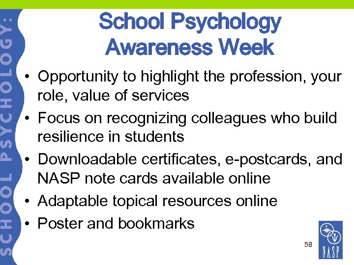 School Psychology Awareness Week • Opportunity to highlight the profession, your role, value of