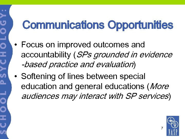 Communications Opportunities • Focus on improved outcomes and accountability (SPs grounded in evidence -based