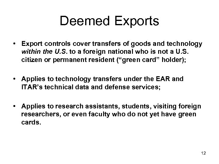Deemed Exports • Export controls cover transfers of goods and technology within the U.