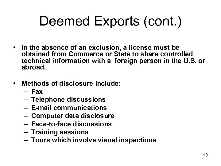 Deemed Exports (cont. ) • In the absence of an exclusion, a license must