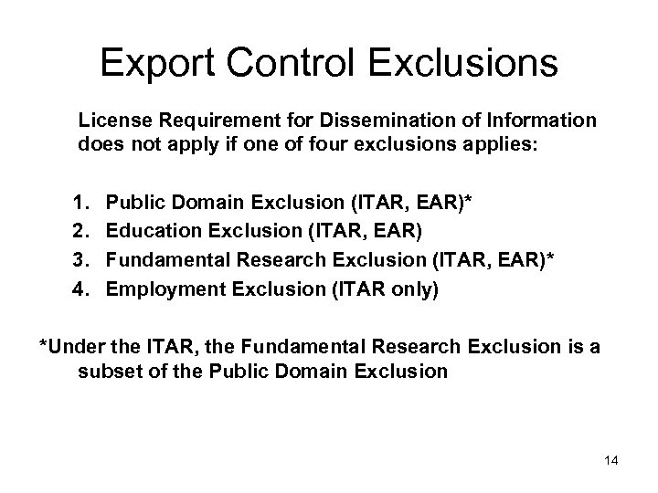 Export Control Exclusions License Requirement for Dissemination of Information does not apply if one
