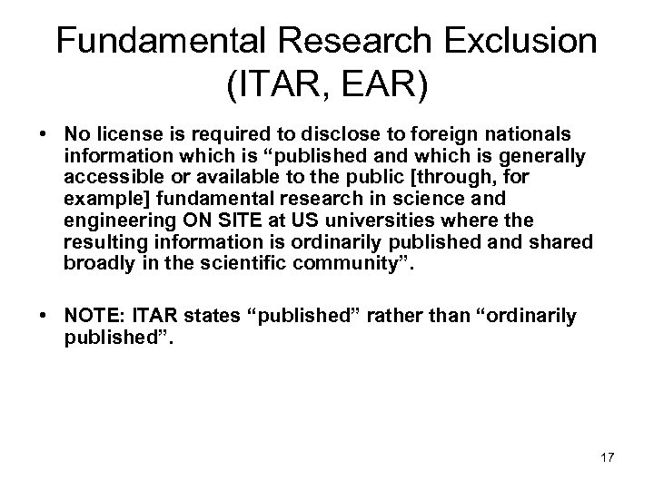 Fundamental Research Exclusion (ITAR, EAR) • No license is required to disclose to foreign