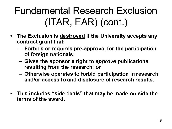 Fundamental Research Exclusion (ITAR, EAR) (cont. ) • The Exclusion is destroyed if the