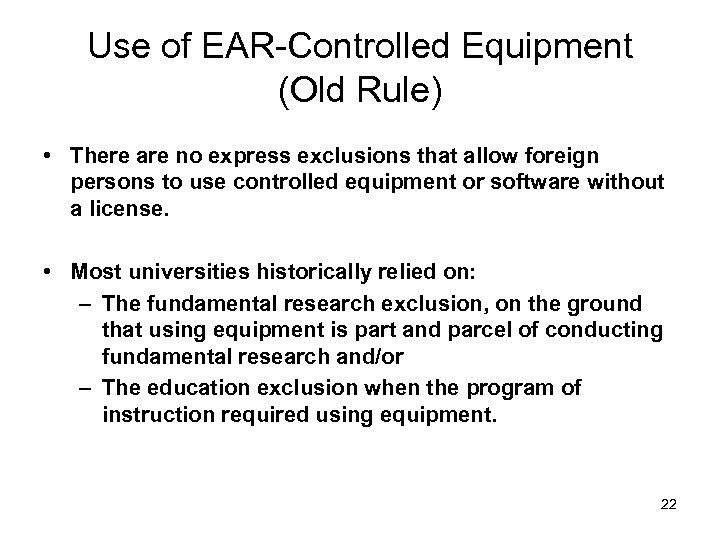 Use of EAR-Controlled Equipment (Old Rule) • There are no express exclusions that allow