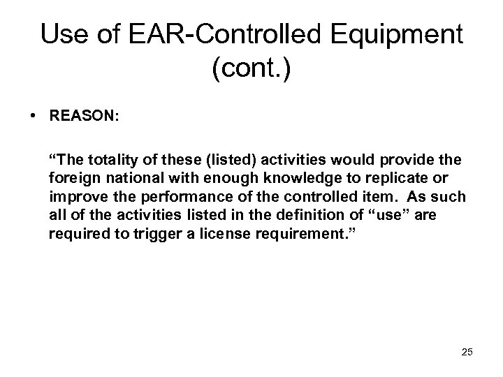 Use of EAR-Controlled Equipment (cont. ) • REASON: “The totality of these (listed) activities