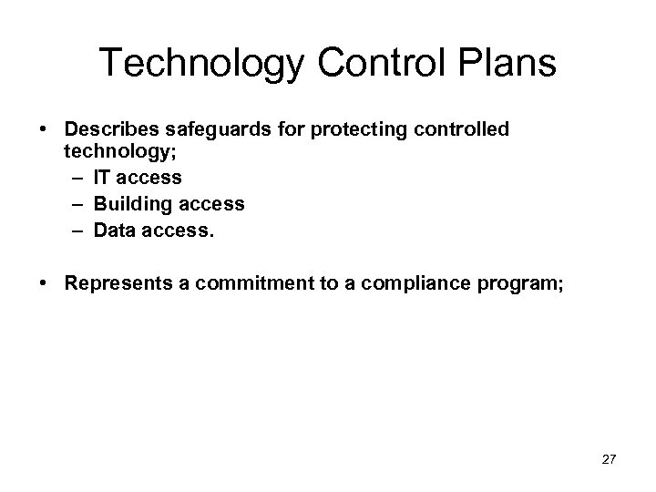 Technology Control Plans • Describes safeguards for protecting controlled technology; – IT access –