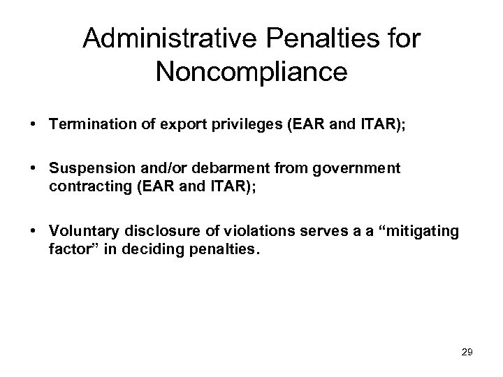 Administrative Penalties for Noncompliance • Termination of export privileges (EAR and ITAR); • Suspension