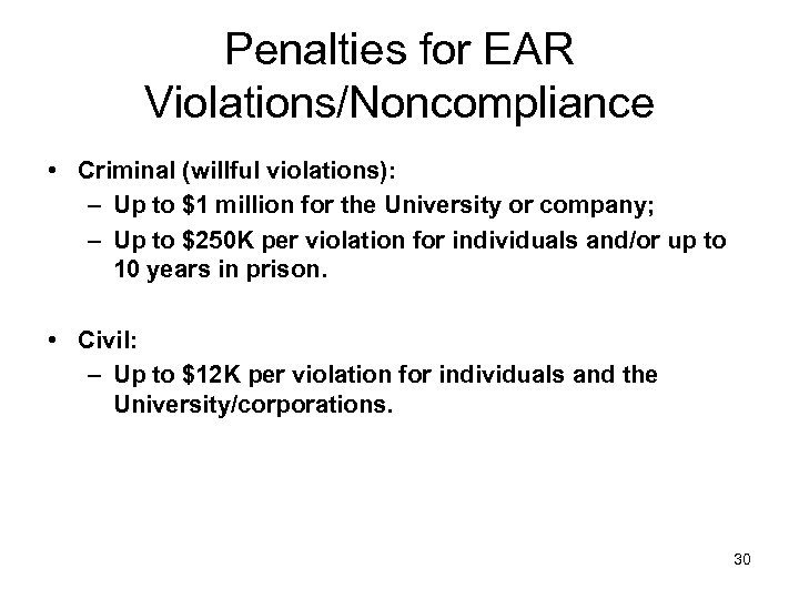 Penalties for EAR Violations/Noncompliance • Criminal (willful violations): – Up to $1 million for