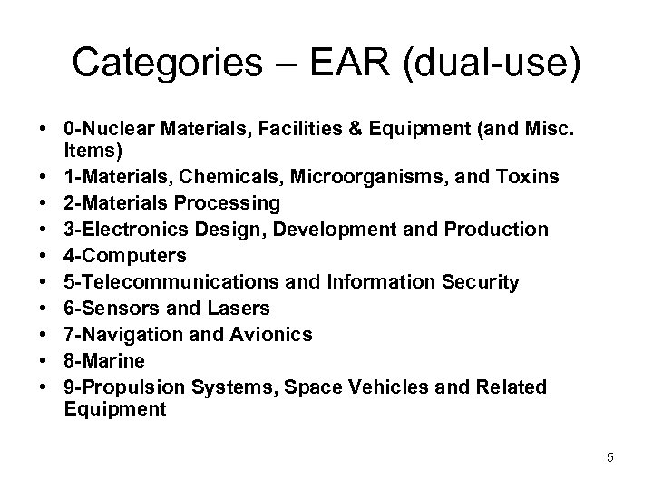 Categories – EAR (dual-use) • 0 -Nuclear Materials, Facilities & Equipment (and Misc. Items)