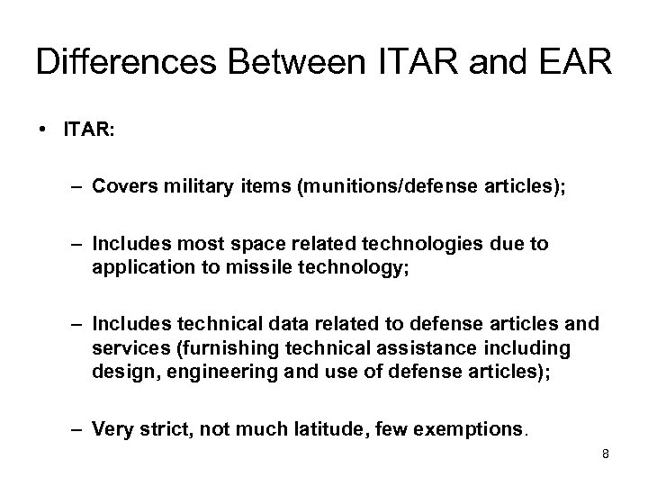Differences Between ITAR and EAR • ITAR: – Covers military items (munitions/defense articles); –