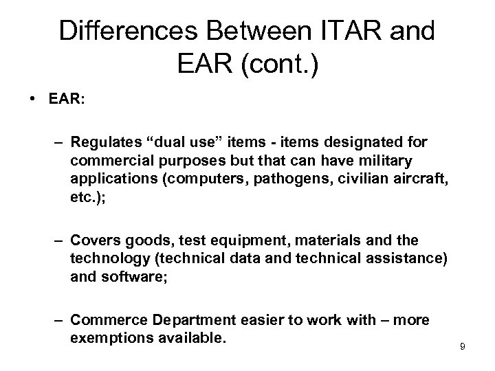 Differences Between ITAR and EAR (cont. ) • EAR: – Regulates “dual use” items