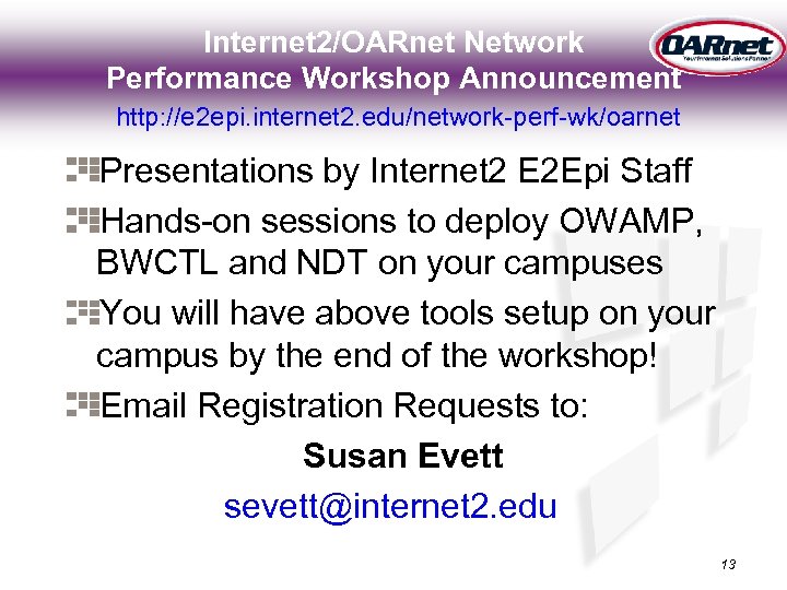 Internet 2/OARnet Network Performance Workshop Announcement http: //e 2 epi. internet 2. edu/network-perf-wk/oarnet Presentations