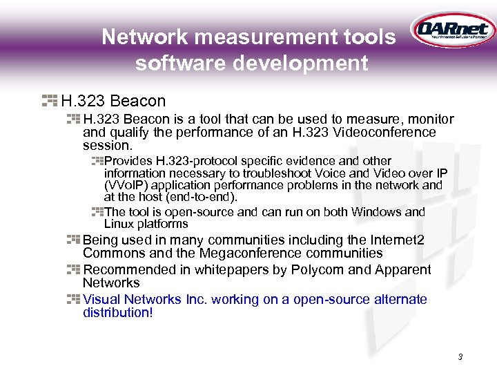 Network measurement tools software development H. 323 Beacon is a tool that can be
