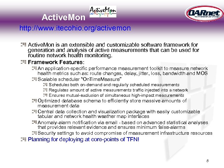 Active. Mon http: //www. itecohio. org/activemon Active. Mon is an extensible and customizable software