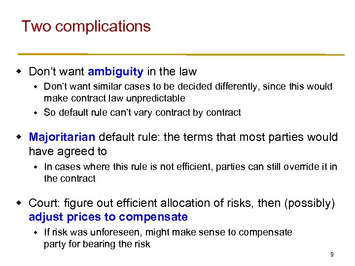 Two complications w Don’t want ambiguity in the law Don’t want similar cases to