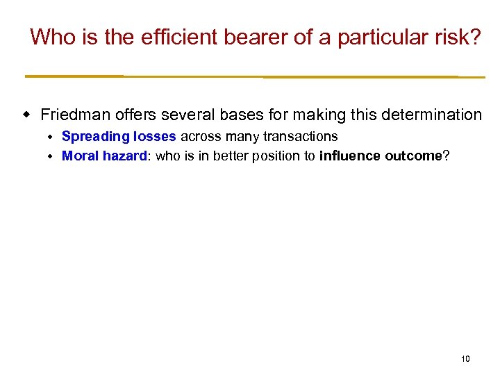 Who is the efficient bearer of a particular risk? w Friedman offers several bases