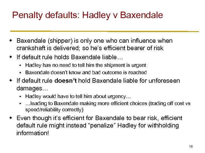 Penalty defaults: Hadley v Baxendale w Baxendale (shipper) is only one who can influence