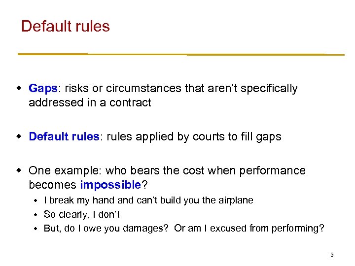 Default rules w Gaps: risks or circumstances that aren’t specifically addressed in a contract