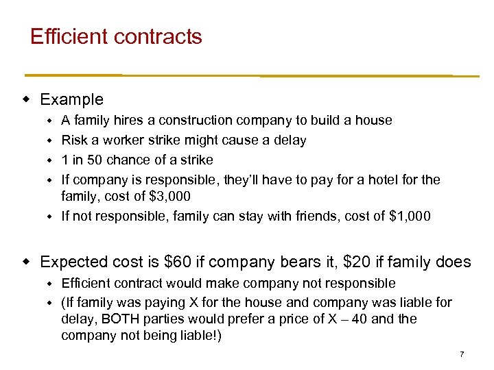 Efficient contracts w Example w w w A family hires a construction company to