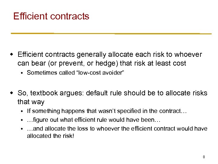 Efficient contracts w Efficient contracts generally allocate each risk to whoever can bear (or