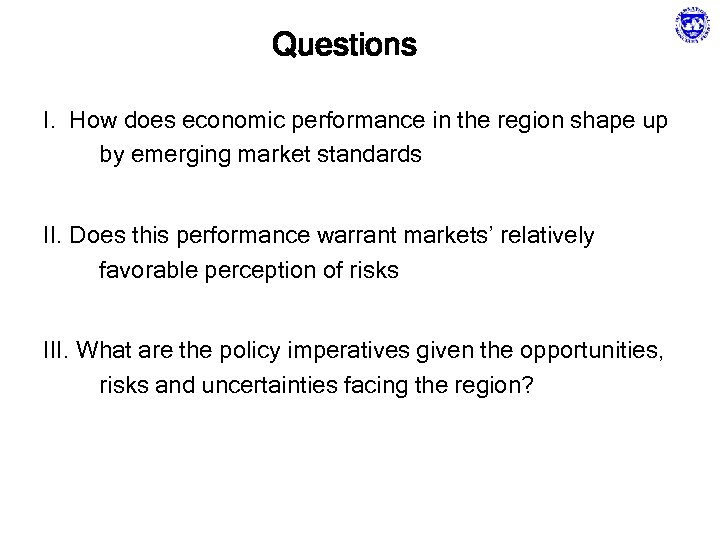 Questions I. How does economic performance in the region shape up by emerging market