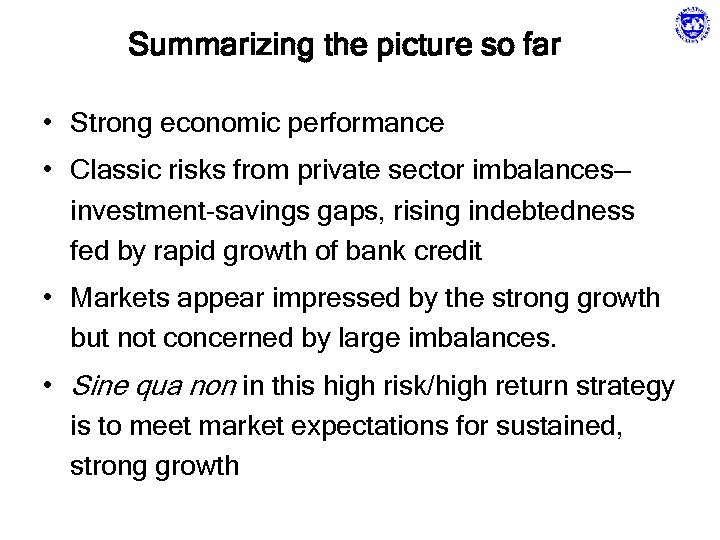 Summarizing the picture so far • Strong economic performance • Classic risks from private