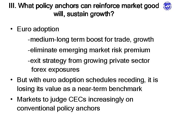 III. What policy anchors can reinforce market good will, sustain growth? • Euro adoption