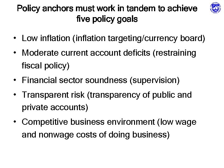 Policy anchors must work in tandem to achieve five policy goals • Low inflation