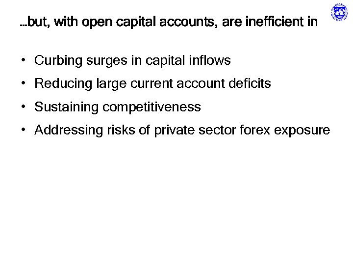 …but, with open capital accounts, are inefficient in • Curbing surges in capital inflows