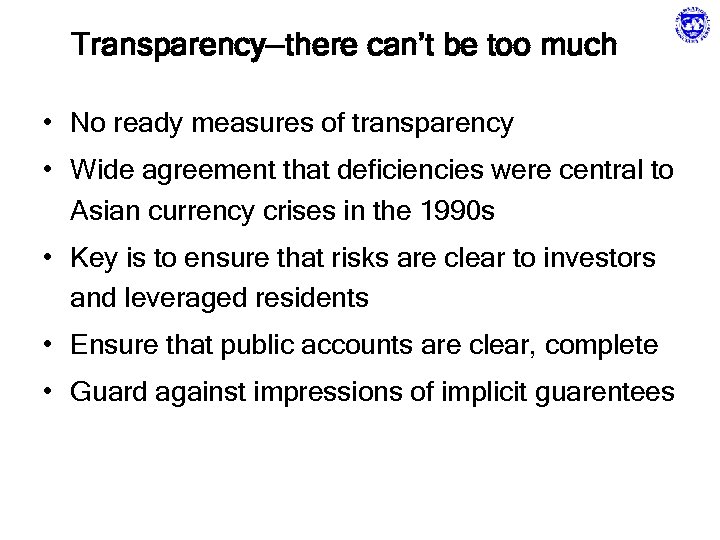 Transparency—there can’t be too much • No ready measures of transparency • Wide agreement