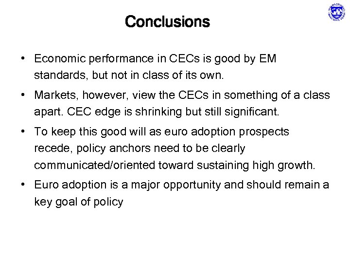 Conclusions • Economic performance in CECs is good by EM standards, but not in