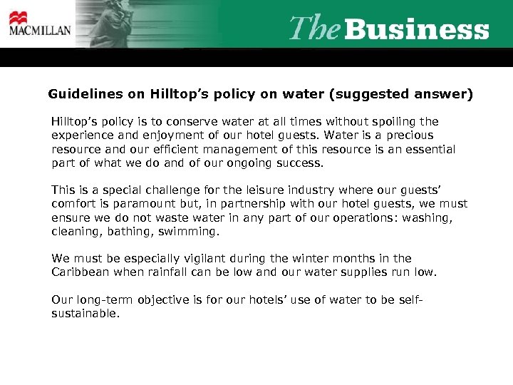 Guidelines on Hilltop’s policy on water (suggested answer) Hilltop’s policy is to conserve water
