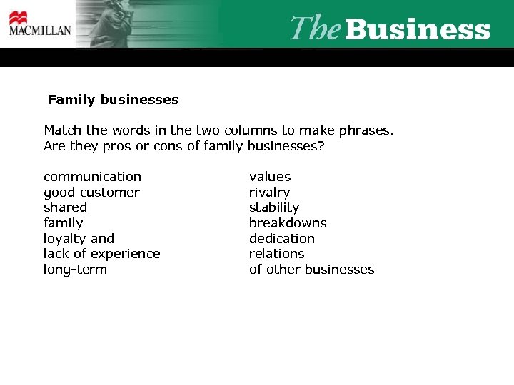 Family businesses Match the words in the two columns to make phrases. Are they