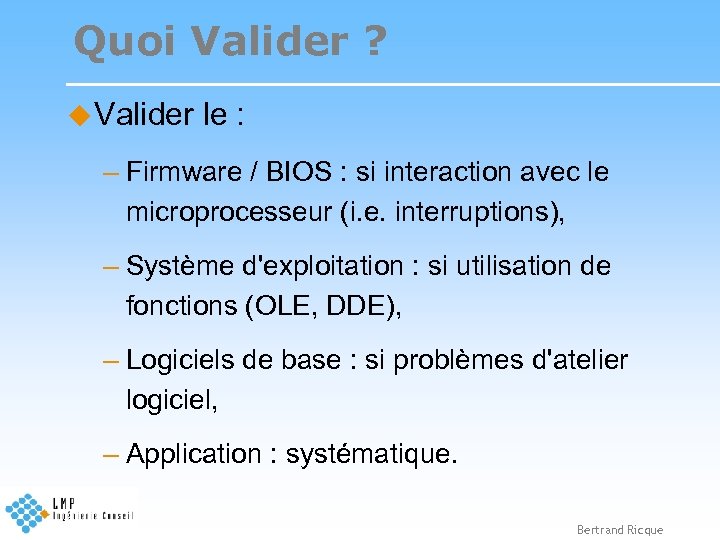 Quoi Valider ? u Valider le : – Firmware / BIOS : si interaction